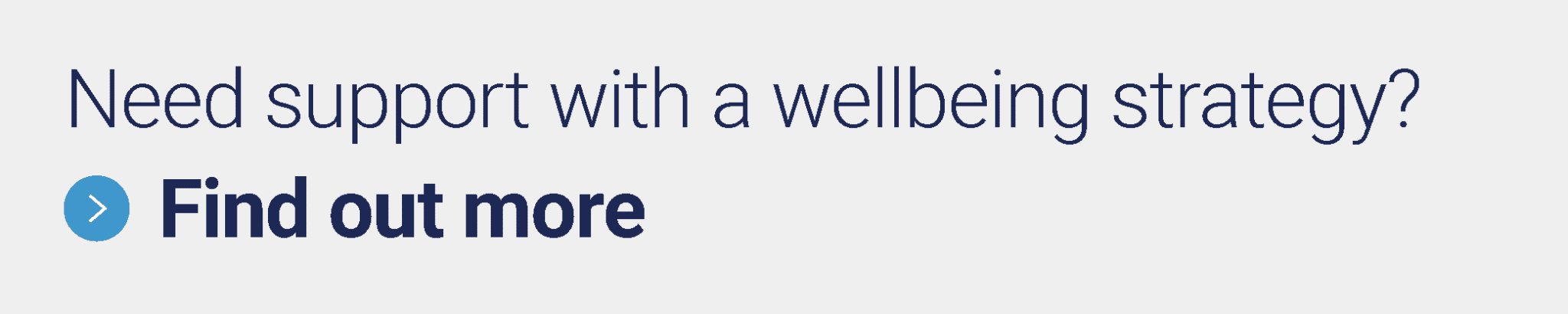 Need support with a wellbeing strategy?  Find out more